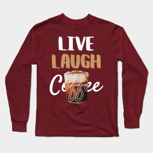 Live Laugh Coffee, Motivation Phase Long Sleeve T-Shirt